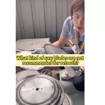 What kind of saw blades are not recommended for retooth?